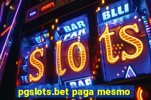 pgslots.bet paga mesmo